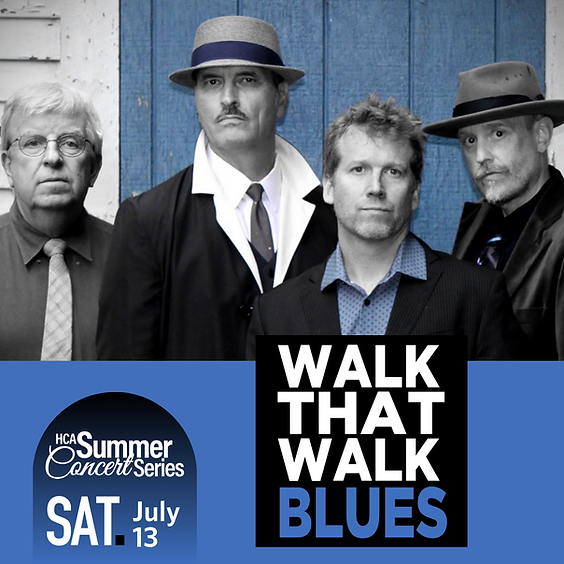 HCA Summer Concert Series: Walk That Walk Blues July 13