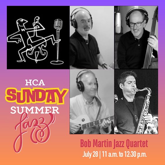 HCA Summer Sunday Jazz: The Bob Martin Jazz Quartet July 28